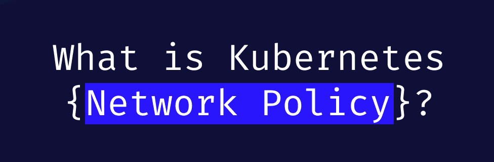 Kubernetes NetworkPolicy Explained: Ingress, Egress, Default Deny, Selectors, and IP-Based Rules
